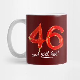 46th Birthday Gifts - 46 Years and still Hot Mug